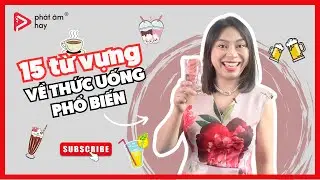 15 Từ Vựng Về Thức Uống Phổ Biến Bằng Tiếng Anh | PHÁT ÂM HAY