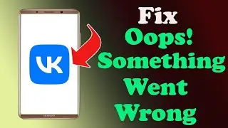 ✅How to Fix VK App Oops something Went Wrong Error on Android ✅
