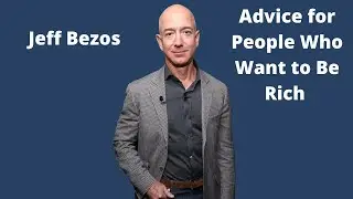 Advice for People Who Want to Be Rich - Jeff Bezos