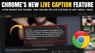 Google Chrome’s new Live Caption feature rolls out for desktop | How to enable Chrome Live Caption?