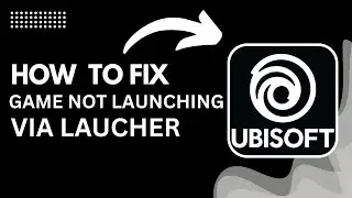 How to Fix Games Not Launching via Launcher Ubisoft Connect 2025 | Step By Step Tutorial