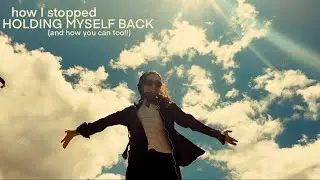 how I stopped holding myself back (and how you can too!)