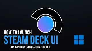 How to launch Steam Deck UI on Windows with a controller!