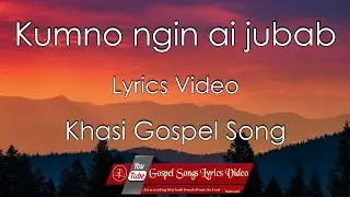 Kumno ngin ai jubab | Lyrics video | Gospel songs lyrics video