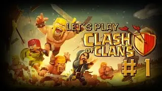 Let's Play Clash of Clans #1 - Starting Off