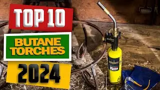 Top 10 Best Butane Torches of 2024