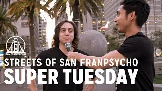 Asking SUPER TUESDAY Questions! | STREETS OF SFP