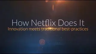 How Netflix Does it - Innovation Meets Traditional Best-Practices