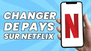 Comment Changer De Pays Sur Netflix (2024)