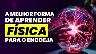 Saiba tudo sobre FÍSICA para o ENCCEJA