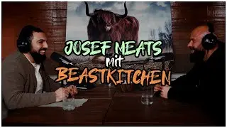 JOSEF MEATS #001 | Unser Podcast mit BeastKitchen