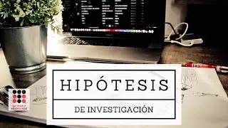 Hipótesis de Investigación -La tesis y mucho más-