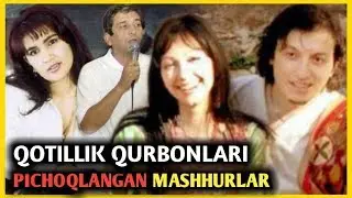 O`zbek shou biznesida Qotillik qurboniga aylangan mashhur insonlar