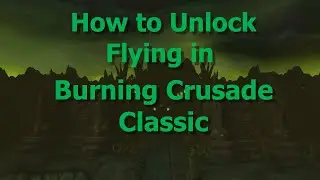 How to Unlock Flying in Burning Crusade Classic--Flying Mount Cost