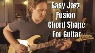 Easy Jazz Fusion Chord Shapes For Guitar