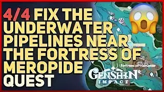 fix the underwater pipelines genshin  | Fix the underwater pipelines near the Fortress of Meropide