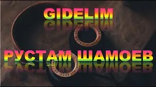 GIDELIM - РУСТАМ ШАМОЕВ (AHISKA MÜZIK)(Ахыска)