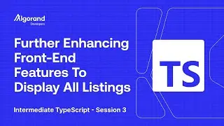Further Enhancing Front-End Features To Display All Listings | Intermediate TypeScript - Session 3