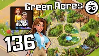 Bella Praised Our Garden in Green Acres 🏡 Merge Mansion - Gameplay Walkthrough |Part 136|