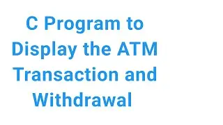 C Program to Display the ATM Transaction !! C Program to Display ATM Withdrawal 