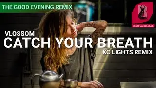 Vlossom - Catch Your Breath.(KC Lights Remix)