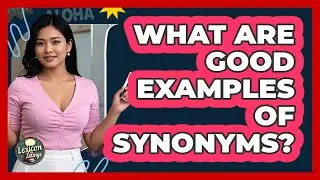 What Are Good Examples Of Synonyms?