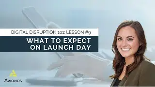 Digital Disruption 101 | Lesson #9: What to Expect on Launch Day