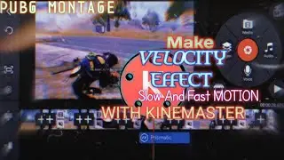How To Make VELOCITY Effect Like 777 With Kinemaster?  Slow And Fast MOTION | PUBG montage Editing |