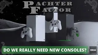 Do we really need new consoles? - Pachter Factor S9E44