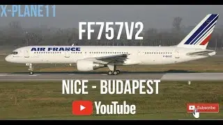 X-Plane 11 -  FF757v2 - Nice - Budapest - ( Ultra Realistic)