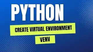 Create Virtual Environment In Python | venv | Beginner's Guide