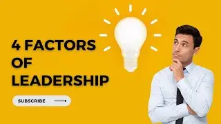 4 factors of leadership I Teamwork I Leadership Styles