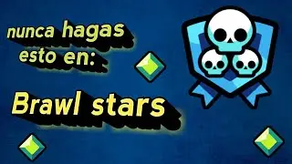 Nunca hagas esto | Brawl stars