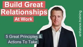 5 Ways To Quickly Build Great Relationships At Work