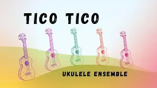 Tico Tico  -  Ukulele Ensemble - Sheet Music - Score