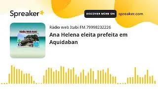 Ana Helena eleita prefeita em Aquidaban (feito com Spreaker)