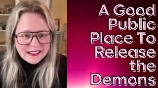 A Good Public Place to Release the Demons