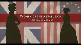 Heros and Villains - Women of the Revolution