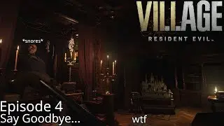Resident Evil Village - Episode 04 - Say Goodbye...