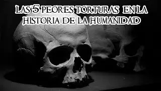Top Las 5 peores torturas en la historia de la humanidad