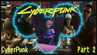 I Fight a Robot & Get some Upgrades - CyberPunk 2077 - Part 2