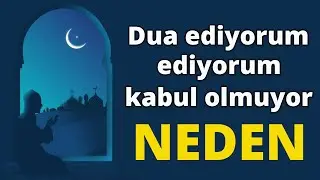 DUALARIMIZ NİÇİN KABUL OLMAZ