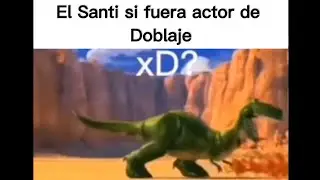 El Santi si fuera actor de Doblaje: