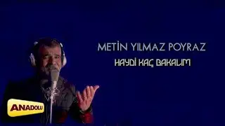 Metin Yılmaz Poyraz - Haydi Kaç Bakalım  I Single © 2024 Anadolu Müzik