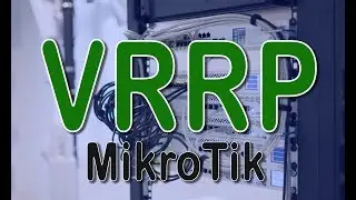 VRRP Mikrotik : Router Virtual en RouterOS