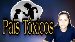 Pais Tóxicos ...Como lidar