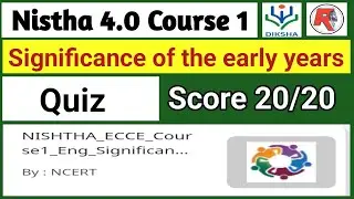 Nistha 4.0 ECCE Course 1 Quiz Answers In English | Significance of the early years