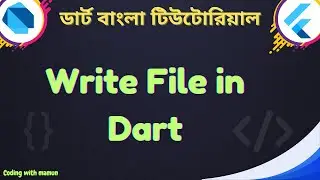 Write File In Dart | Dart File Handling | Dart & Flutter Bangla Tutorial | Coding with Mamun