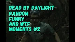 Dead By Daylight Random Funny And Wtf Moments #2