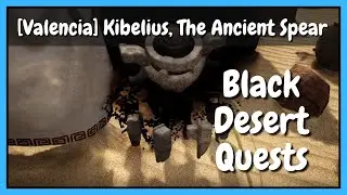 [Valencia] Kibelius, the Ancient Spear - Black Desert Online Quests
